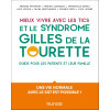 Mieux vivre avec des tics et un syndrome Gilles de la Tourette - Un guide pour les patients et leur famille