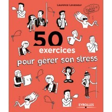 50 exercices pour gérer son...