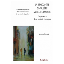 La rencontre singulière médecin-malade - L'expérience de la maladie chronique