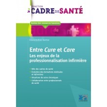 ENTRE CURE ET CARE Les enjeux de la professionnalisation infirmière