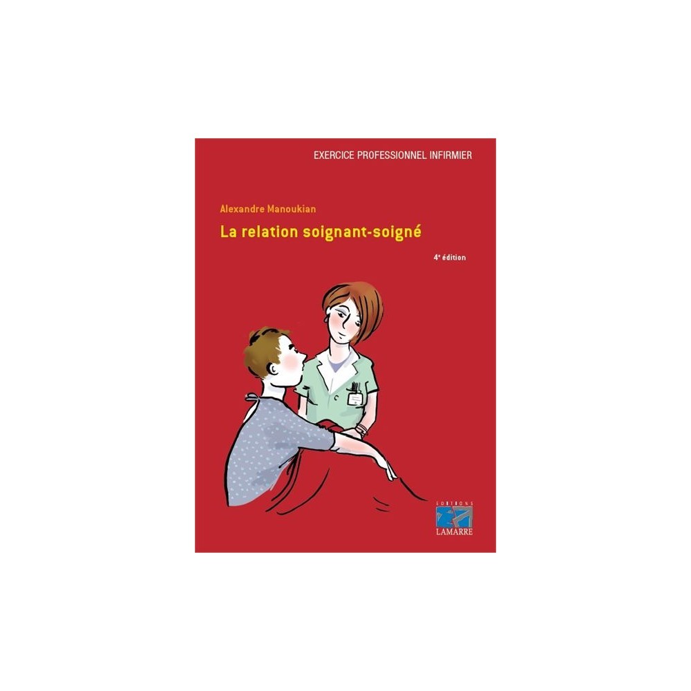 La Relation Soignant-soigné - Alexandre Manoukian - Lamarre - VG Librairies